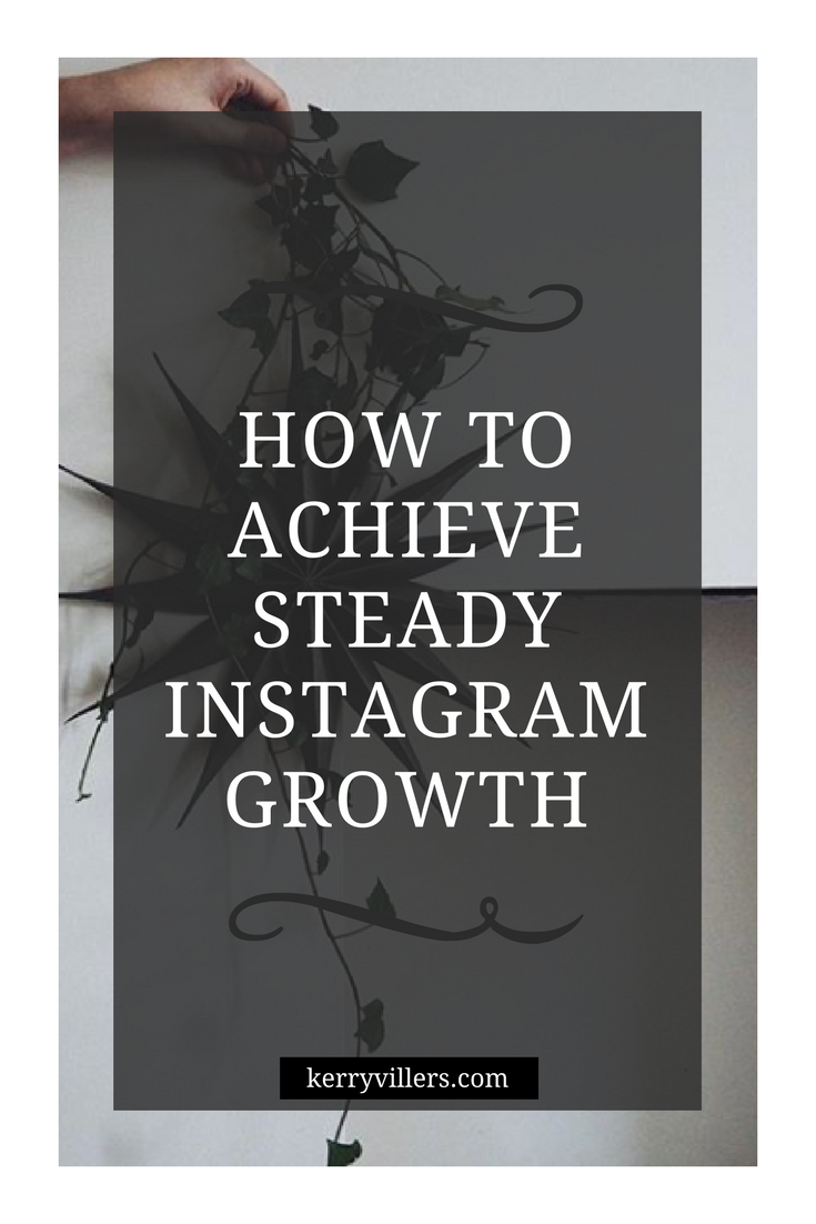 How to achieve steady instagram growth